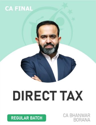 CA Final Direct Tax (Regular Batch) for Jan 26 by CA Bhanwar Borana CA Final Direct Tax (Regular Batch) for Jan 26 by CA Bhanwar Borana