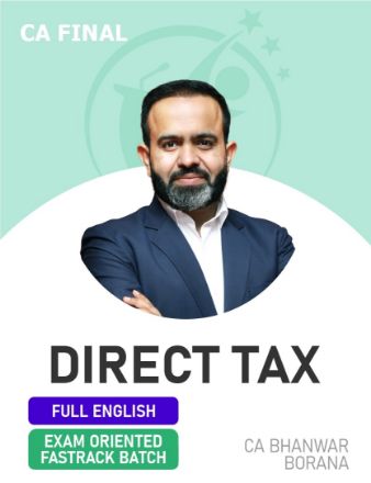 CA Final DT (Exam Oriented- Fastrack Batch) For May, Sep 26 & Jan 27 By CA Bhanwar Borana CA Final DT (Exam Oriented- Fastrack Batch) For May, Sep 26 & Jan 27 By CA Bhanwar Borana