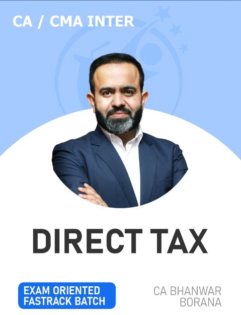 Picture of CA/CMA Inter (Direct Taxation – Fastrack, Exam-Oriented Batch) | Dec 2025 & Jan 2026 | By CA Bhanwar Borana